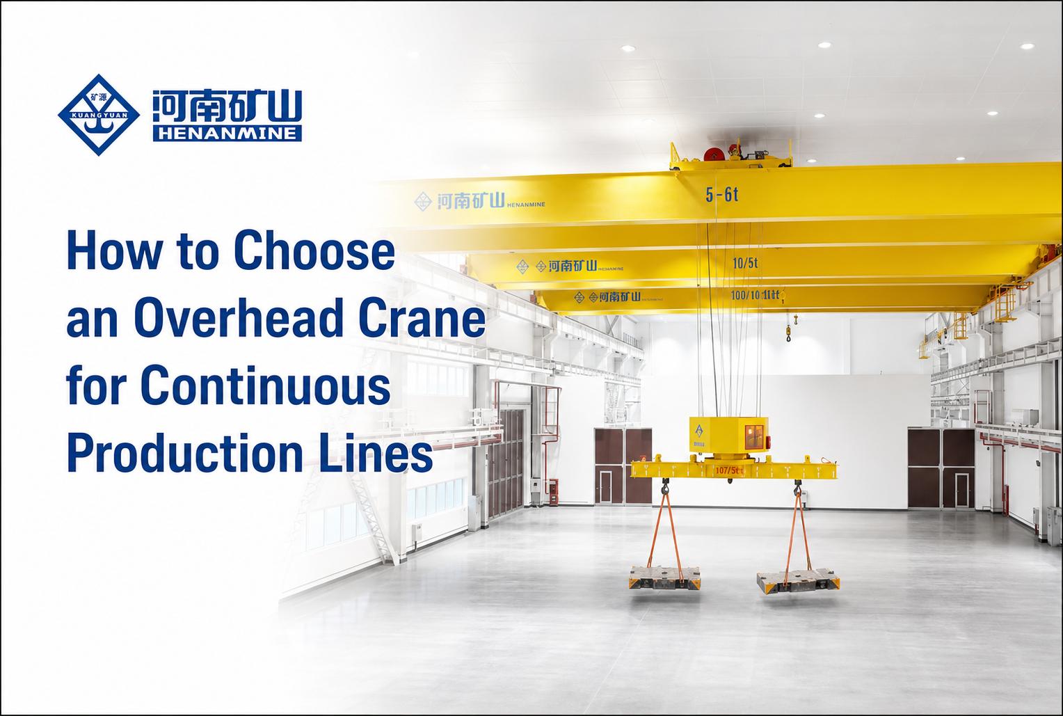 How to Choose an Overhead Crane for Continuous Production Lines
