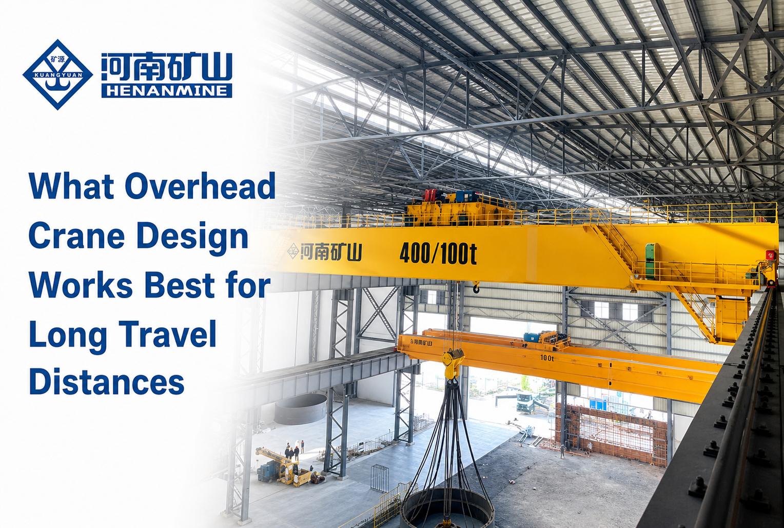What Overhead Crane Design Works Best for Long Travel Distances