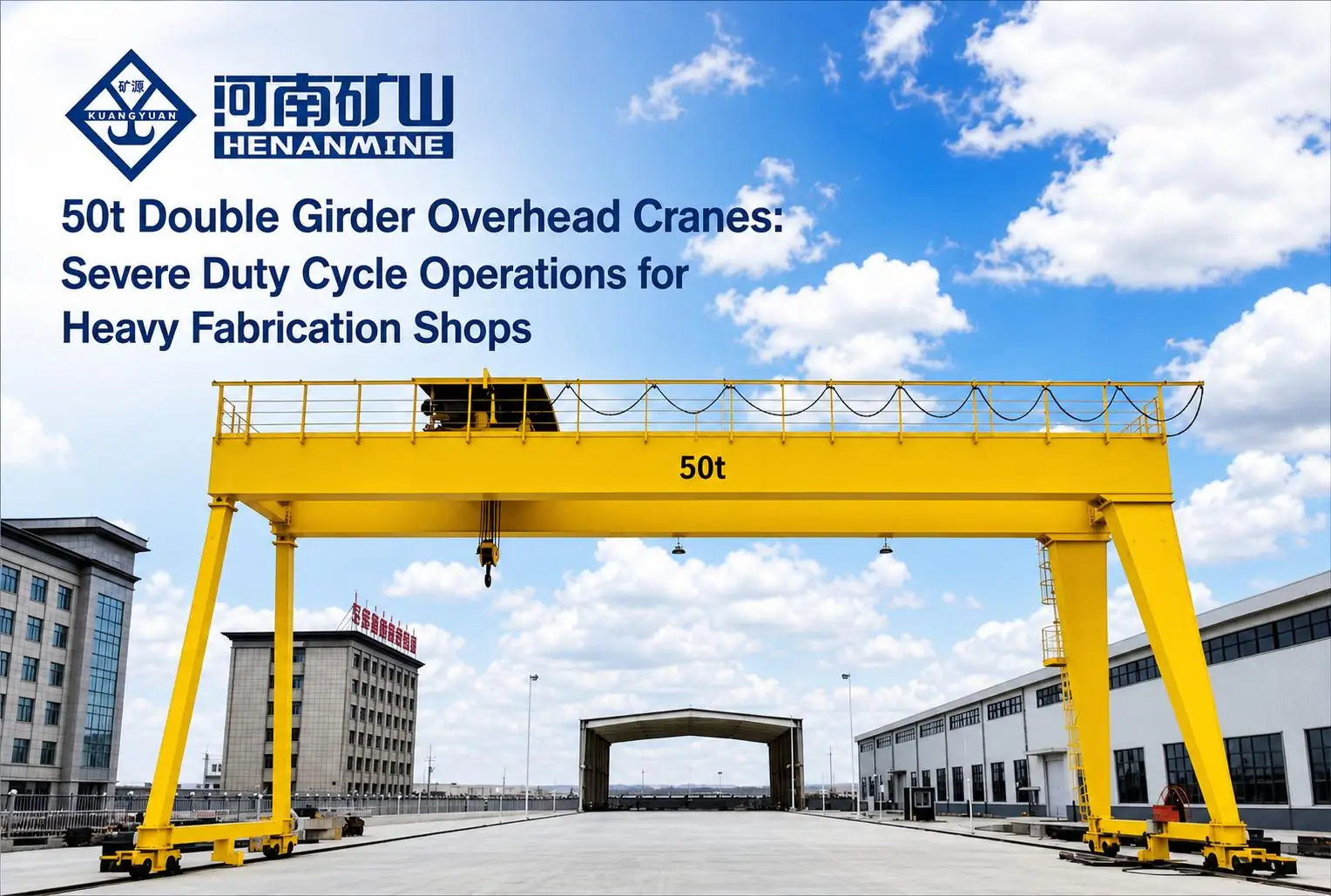 50t Double Girder Overhead Cranes Severe Duty Cycle Operations for Heavy Fabrication Shops